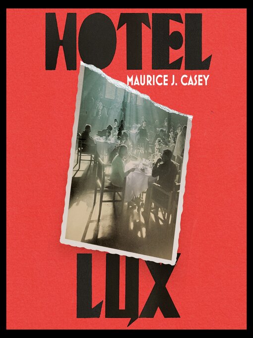 Title details for Hotel Lux by Maurice J Casey - Available